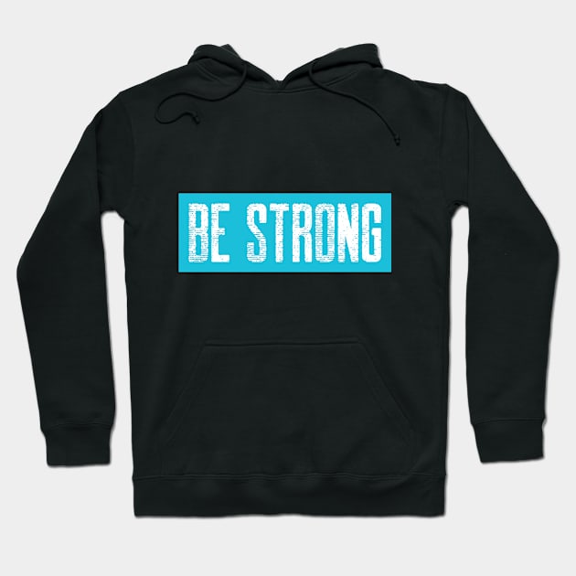 Be Strong Hoodie by Motivational Workout Store